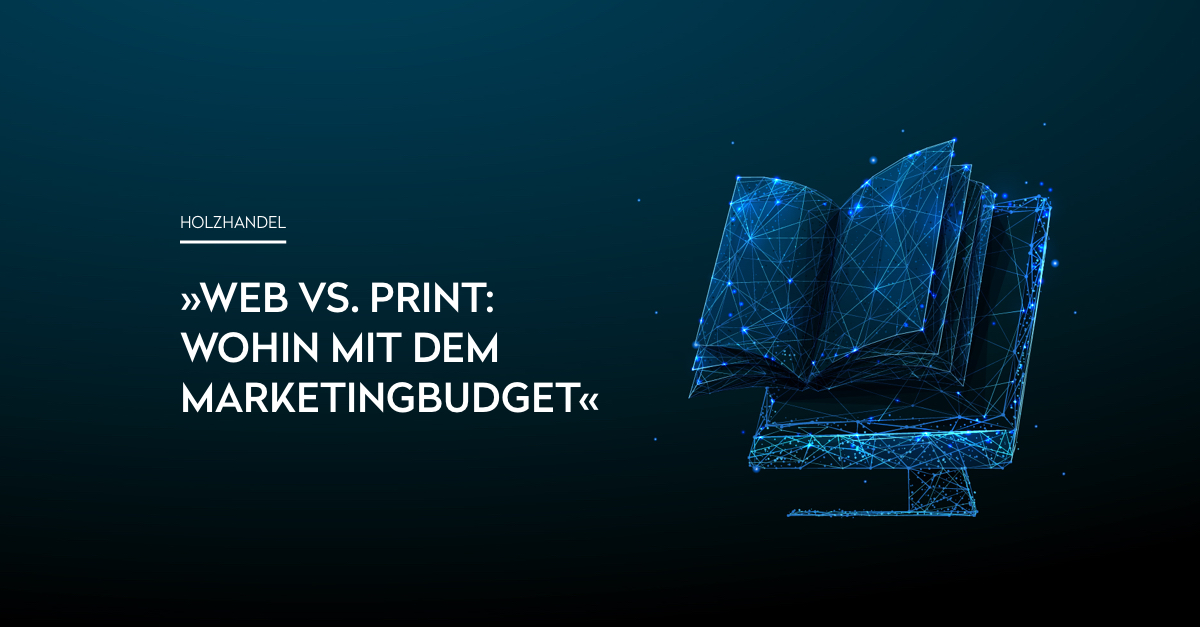 Wohin mit dem Marketingbudget zwischen Web und Print? Eine Empfehlung von OPUS Marketing.