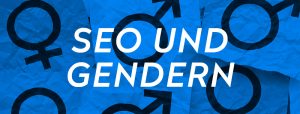 OPUS Marketing / Blog / Gendern und SEO